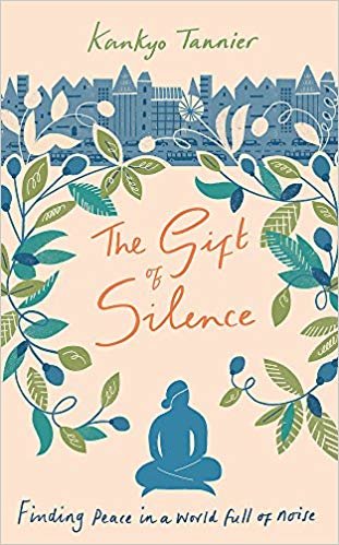 The Gift of Silence: Finding peace in a world full of noise indir