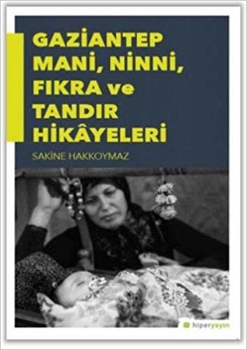Gaziantep Mani, Ninni, Fıkra ve Tandır Hikayeleri