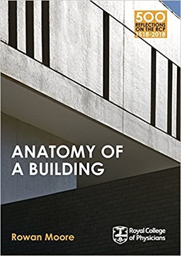 Anatomy of a Building (500 Reflections on the RCP, 1518-2018)