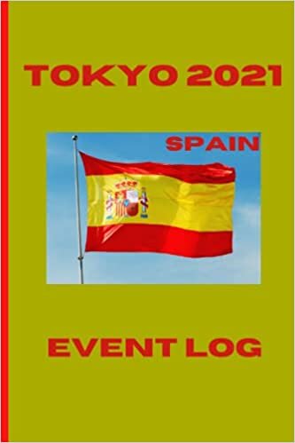 TOKYO 2021| OLYMPIC EVENT LOG | SPAIN | SUMMER GAMES | 120 PAGES: EVENT LOG SPAIN
