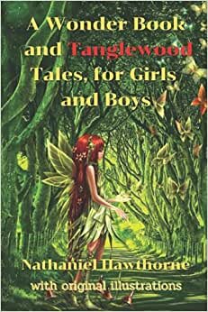 A Wonder Book and Tanglewood Tales, for Girls and Boys: with original illustrations indir