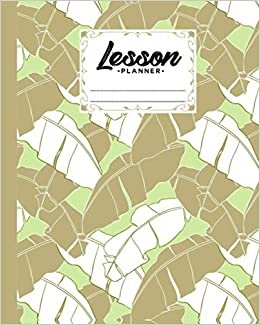Lesson Planner: Palm Trees Lesson Planner, A Well Planned Year for Your Elementary, Middle School, Jr. High, or High School Student | Organization and Lesson Planner, 121 Pages, Size 8" x 10"