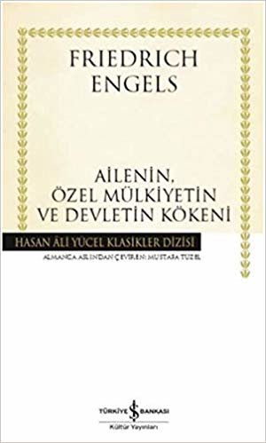 Ailenin, Özel Mülkiyetin ve Devletin Kökeni: Hasan Ali Yücel Klasikler Dizisi