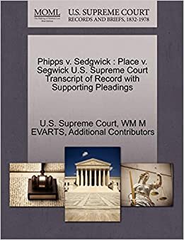 Phipps v. Sedgwick: Place v. Segwick U.S. Supreme Court Transcript of Record with Supporting Pleadings