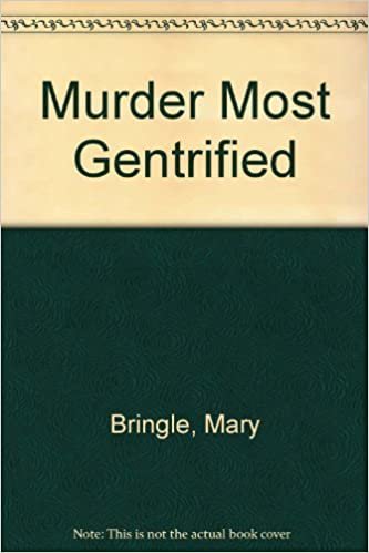 Murder Most Gentrified