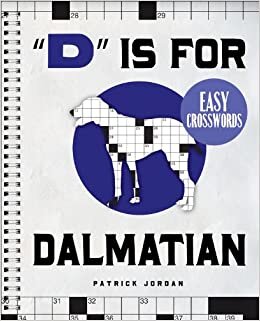 "d" Is for Dalmatian Easy Crosswords: 72 Relaxing Puzzles