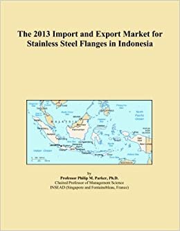 The 2013 Import and Export Market for Stainless Steel Flanges in Indonesia