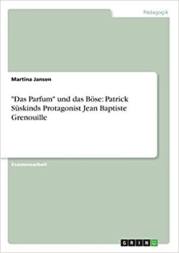 "Das Parfum" und das Böse: Patrick Süskinds Protagonist Jean Baptiste Grenouille indir