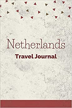 Netherlands Travel Journal: Fillable 6x9 Travel Journal | Dot Grid | Perfect gift for globetrotters for Netherlands trip | Checklists | Diary for ... abroad, au pair, student exchange, world trip