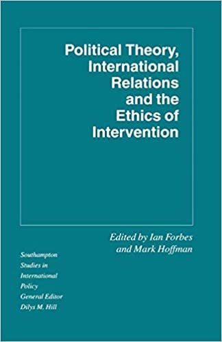 Political Theory, International Relations, and the Ethics of Intervention (Southampton Studies in International Policy)