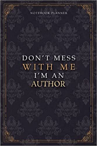 Notebook Planner Don’t Mess With Me I’m An Author Luxury Job Title Working Cover: 5.24 x 22.86 cm, A5, Budget Tracker, Work List, Teacher, Diary, Pocket, Budget Tracker, 120 Pages, 6x9 inch
