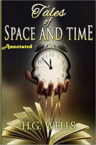 Tales of Space and Time "Annotated"