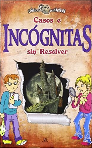 Casos e incognitas sin resolver / Unsolved Cases and Mysteries (Cronicas Fantasticas / Fantastic Chronicles) indir