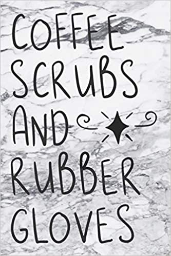 Coffee Scrubs And Rubber Gloves: Cute Marble Journal For Nurses An Awesome Appreciation Notebook Gift indir