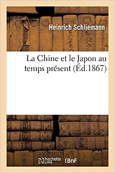 Schliemann-H: Chine Et Le Japon Au Temps Pr sent (Histoire)