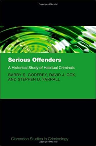 Serious Offenders: A Historical Study of Habitual Criminals (Clarendon Studies in Criminology)