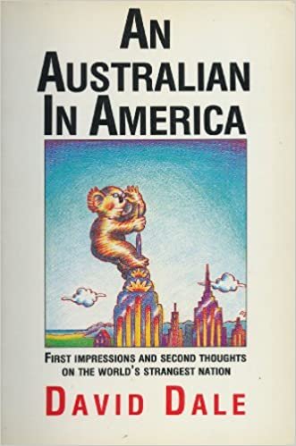 Australian in America: First Impressions and Second Thoughts on the World's Strangest Nation