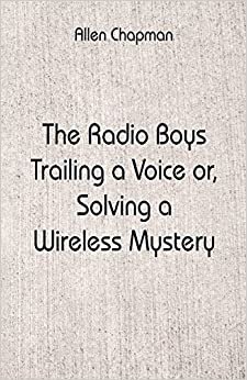 The Radio Boys Trailing a Voice: Solving a Wireless Mystery
