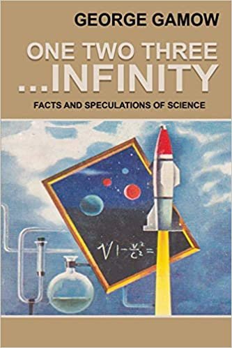 One Two Three . . . Infinity: Facts and Speculations of Science