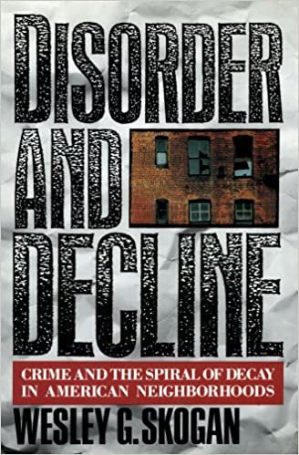 Disorder and Decline: Crime and the Spiral of Decay in American Neighborhoods: Onset of Crime in American Neighbourhoods indir