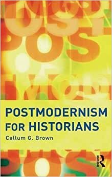 Postmodernism for Historians