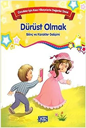 Dürüst Olmak Bilinç ve Karakter Gelişimi Çocuklar İçin Kısa Hikayelerle Değerler Dizisi