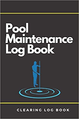 Pool Maintenance Log Book: Swimming Pool Cleaning Log Book | Ideal For Homeowners, Business Owners | Pool Maintenance Checklist 6*9 inches 120 pages