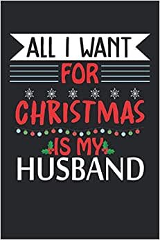 All I Want for Christmas is My Husband Notizbuch: Dot Grid Notizbuch Planer 120 Seiten 6" x 9" (15,24cm x 22,86cm) Geschenk indir