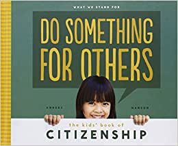 Do Something for Others: The Kids' Book of Citizenship (What We Stand for)