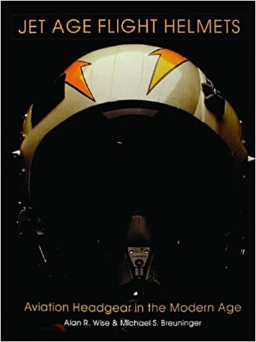 Jet Age Flight Helmets: Aviation Headgear in the Modern Age (Schiffer Military History)