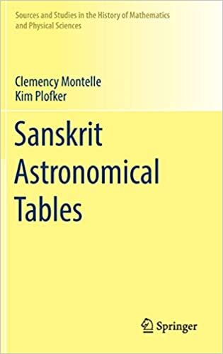 Sanskrit Astronomical Tables (Sources and Studies in the History of Mathematics and Physical Sciences)