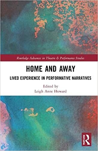 Home and Away: Lived Experience in Performative Narratives (Routledge Advances in Theatre & Performance Studies) indir