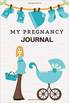 My Pregnancy Journal: Blue Memory Book. It's A Boy Notebook Diary (6x9, 110 Lined Pages)