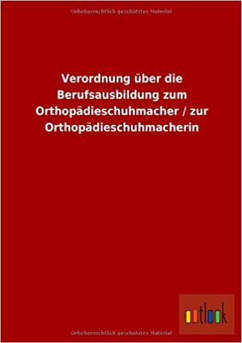 Verordnung über die Berufsausbildung zum Orthopädieschuhmacher / zur Orthopädieschuhmacherin