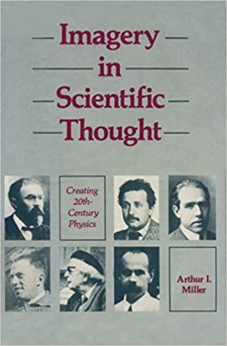 Imagery in Scientific Thought Creating 20th-Century Physics: CREATING 20TH-CENTURY Physics