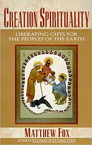 Creation Spirituality: Liberating Gifts for the Peoples of the Earth indir