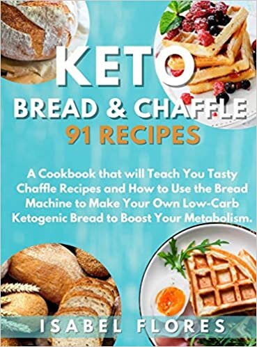 Keto Bread & Chaffle Recipes: A Cookbook that will Teach You Tasty Chaffle Recipes and How to Use the Bread Machine to Make Your Own Low-Carb Ketogenic Bread to Boost Your Metabolism. indir