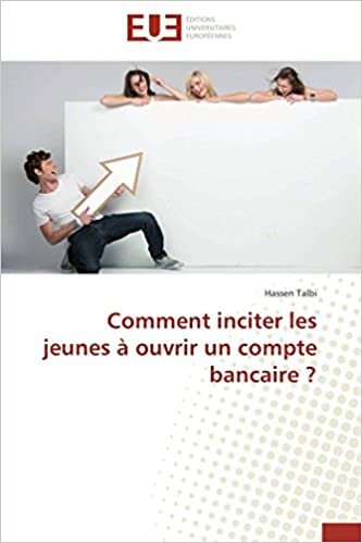 Comment Inciter Les Jeunes À Ouvrir Un Compte Bancaire ? (Omn.Univ.Europ.)