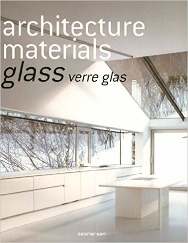 Architecture Materials: Glass Verre Glas
