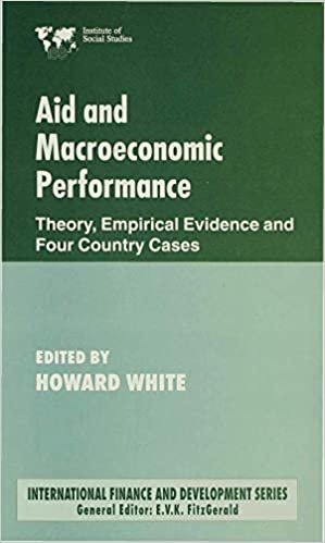 Aid and Macroeconomic Performance: Theory, Empirical Evidence and Four Country Cases (International Finance and Development)