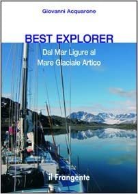 Best explorer. Dal Mar Ligure al Mare Glaciale Artico indir