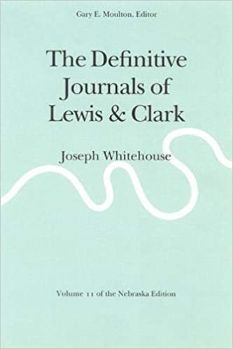 The Definitive Journals of Lewis and Clark, Vol 11: Joseph Whitehouse: 011 (Definitive Journals of Lewis & Clark)