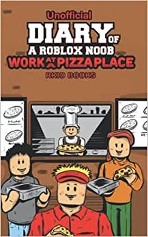 Diary of a Roblox Noob: Work at a Pizza Place