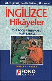 İngilizce Hikayeler - Fakir Balıkçı: Türkçe Çevirili, Basitleştirilmiş, Alıştırmalı / Derece 1 - Kitap 3