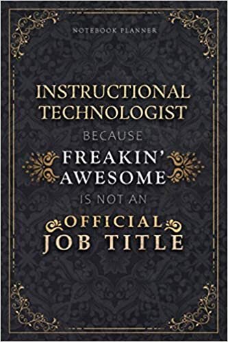 Notebook Planner Instructional Technologist Because Freakin' Awesome Is Not An Official Job Title Luxury Cover: Budget, 5.24 x 22.86 cm, 120 Pages, ... 6x9 inch, Life, Monthly, Homeschool, Schedule