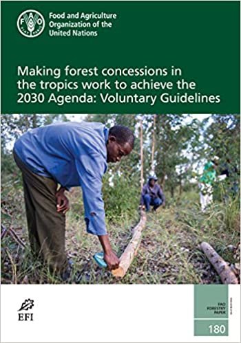 Making Forest Concessions in the Tropics Work to Achieve the 2030 Agenda: Voluntary Guidelines (FAO forestry paper)
