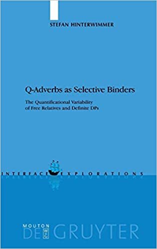 Q-adverbs as Selective Binders: The Quantificational Variability of Free Relatives and Definite DPs (Interface Explorations) (Interface Explorations [IE]) indir