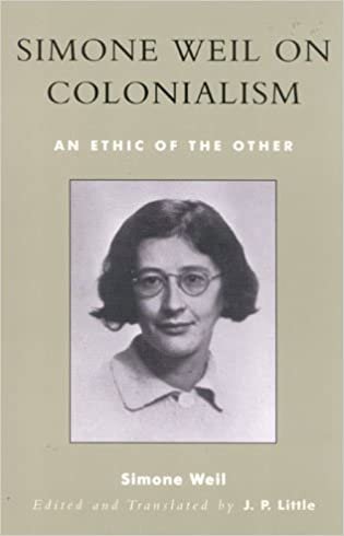 Simone Weil on Colonialism: An Ethic of the Other (After the Empire: The Francophone World & Postcolonial France) (After the Empire: The Francophone World and Postcolonial France)