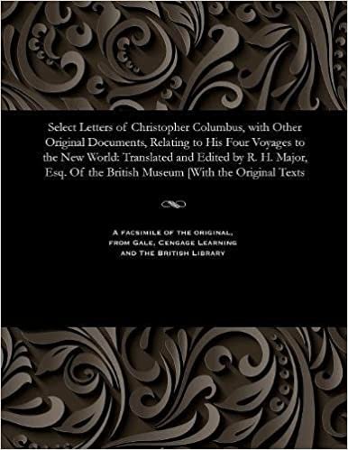 Select Letters of Christopher Columbus, with Other Original Documents, Relating to His Four Voyages to the New World: Translated and Edited by R. H. ... the British Museum [With the Original Texts indir