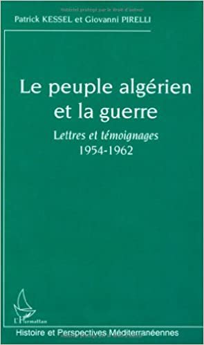 Le peuple algérien et la guerre : Lettres et témoignages 1954-1962 (Histoire et perspectives méditerranéennes) indir
